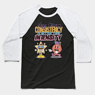 Retro Mascot Cartoon Character Long Term Consistency Is Better Than Intensity Baseball T-Shirt